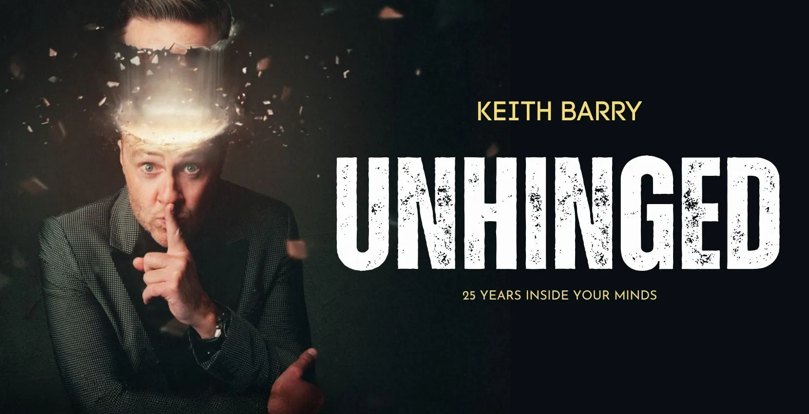 Keith Barry Unhinged – 25 Years Inside Your Minds